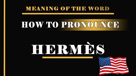 hermes pronunciation in english.